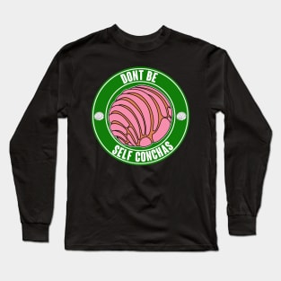 DONT BE SELF CONCHAS Long Sleeve T-Shirt